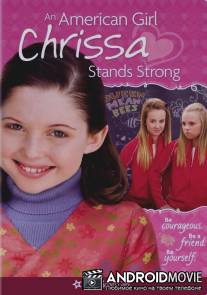 Крисса не сдаётся / An American Girl: Chrissa Stands Strong