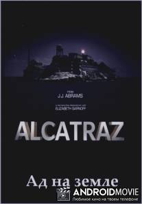Алькатрас: Ад на земле / Alcatraz: Living hell