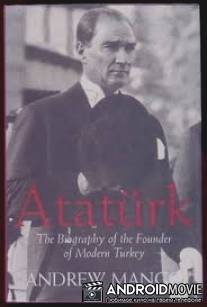 Ататюрк: Основатель современной Турции / Ataturk: Founder of Modern Turkey