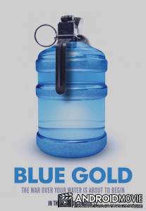 Голубое золото: Всемирные войны за воду / Blue Gold: World Water Wars