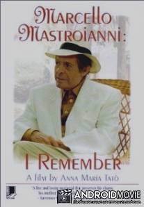 Марчелло Мастроянни. Я помню, да, я помню / Marcello Mastroianni: mi ricordo, si, io mi ricordo