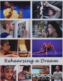 Повторяя мечту / Rehearsing a Dream