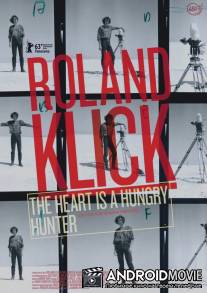 Роланд Клик: Сердце - голодный охотник / Roland Klick: The Heart Is a Hungry Hunter