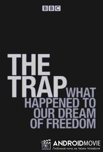 Западня: Что сталось с мечтой о свободе? / Trap: What Happened to Our Dream of Freedom, The