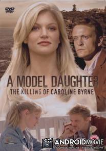 Дитя моды: Убийство Кэролайн Берн / A Model Daughter: The Killing of Caroline Byrne