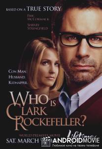 Кто такой Кларк Рокфеллер? / Who Is Clark Rockefeller?