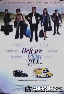 Перед тем, как ты уйдешь / Before You Go