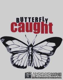 Поймать Бабочку / Butterfly Caught