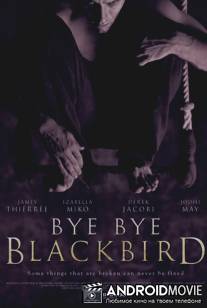 Прощай, черный дрозд / Bye Bye Blackbird