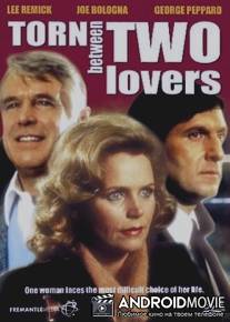 Разрывающаяся между двумя возлюбленными / Torn Between Two Lovers