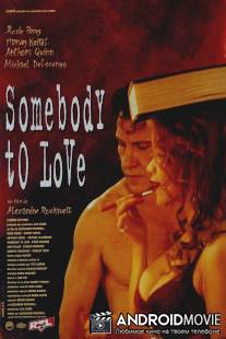 Тот, кто влюблен / Somebody to Love