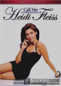 Взлет и падение Хейди Фляйс / Call Me: The Rise and Fall of Heidi Fleiss