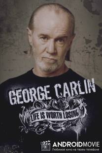 Джордж Карлин: Жизнь стоит того, чтобы её потерять / George Carlin: Life Is Worth Losing