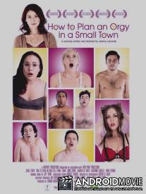 Как организовать оргию в небольшом городке / How to Plan an Orgy in a Small Town