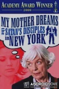 Моя мать мечтает стать последователем Сатаны в Нью-Йорке / My Mother Dreams the Satan's Disciples in New York