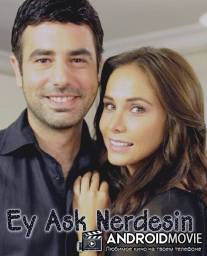 Где ты, любовь / Ey ask nerdesin