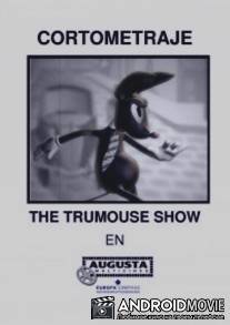 Шоу Трумауса / Trumouse Show, The