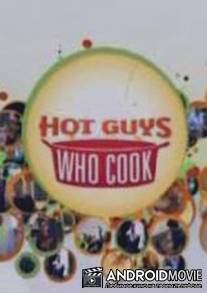 Горячие парни у плиты / Hot Guys Who Cook