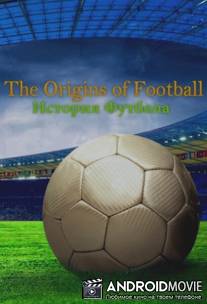 История футбола / The Origins of Football