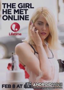 Девушка, с которой он познакомился в сети / Girl He Met Online, The