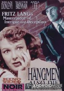 Палачи тоже умирают / Hangmen Also Die!