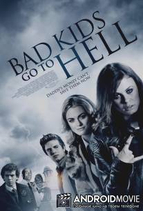 Плохие дети отправляются в ад / Bad Kids Go to Hell