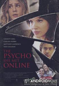 Психопатка, с которой она познакомилась в сети / The Psycho She Met Online