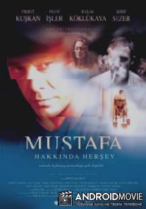 Все о Мустафе / Mustafa hakkinda hersey