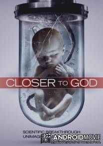Ближе к Богу / Closer to God