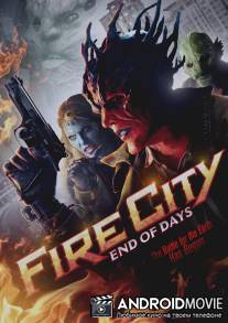 Огненный город: Последние дни / Fire City: End of Days