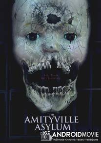 Психиатрическая больница Амитивилля / Amityville Asylum, The
