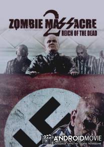 Резня зомби 2: Рейх мёртвых / Zombie Massacre 2: Reich of the Dead