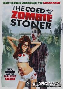 Студентка и зомбяк-укурыш / Coed and the Zombie Stoner, The