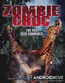 Зомби крокодил: Вызванное зло / A Zombie Croc: Evil Has Been Summoned
