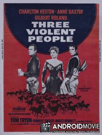 Три жестоких человека / Three Violent People